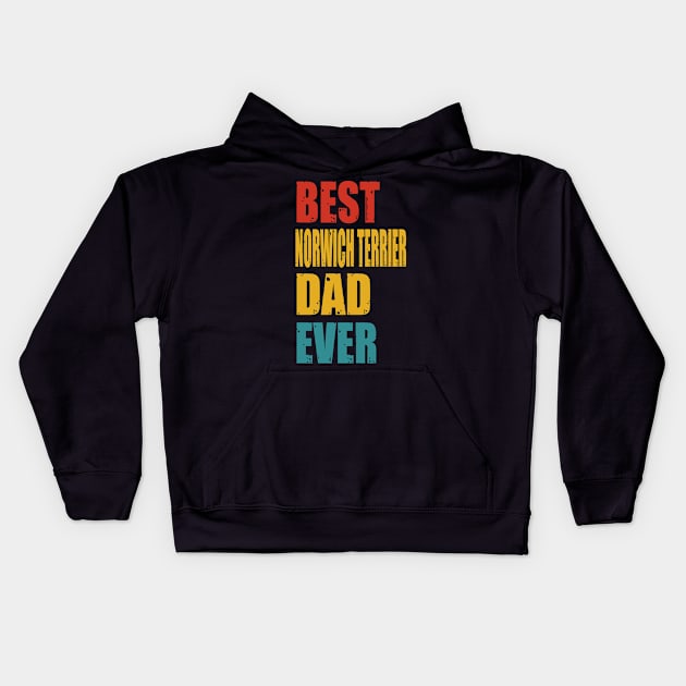 Vintage Best Norwich Terrier Dad Ever Kids Hoodie by garrettbud6